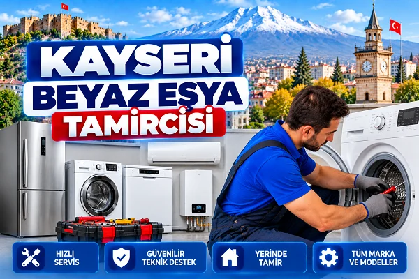 Kayseri Beyaz Eşya Tamircisi