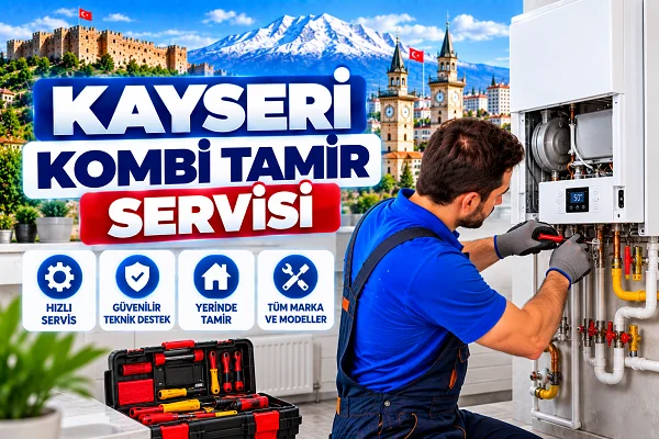 Kayseri Kombi Tamircisi